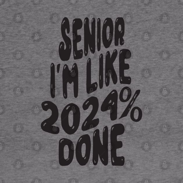 Senior I'm Like 2024% Done by MZeeDesigns